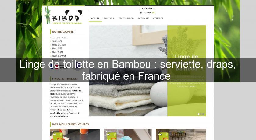Linge de toilette en Bambou : serviette, draps, fabriqué en France Linge de toilette en Bambou : serviette, draps, fabriqué en France
