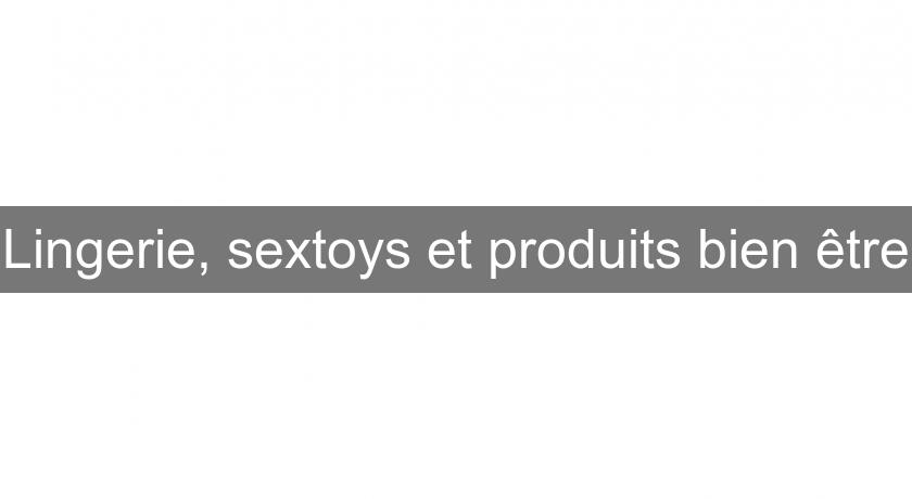 Lingerie, sextoys et produits bien être