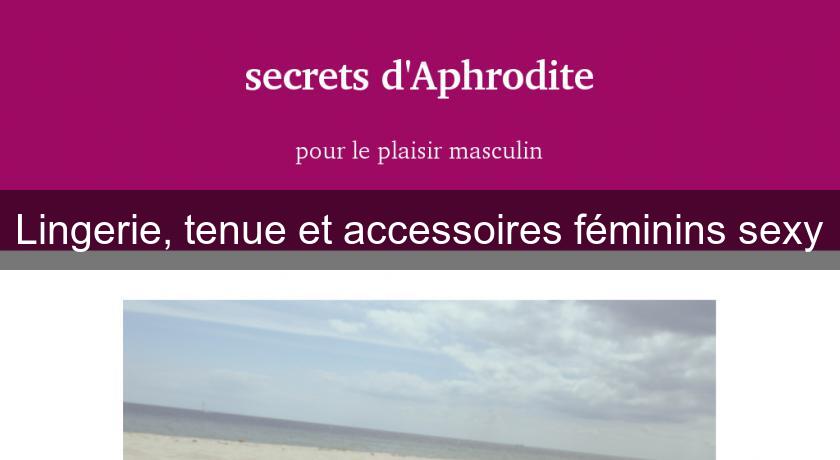 Lingerie, tenue et accessoires féminins sexy