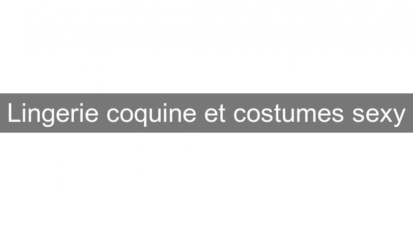Lingerie coquine et costumes sexy Lingerie coquine et costumes sexy
