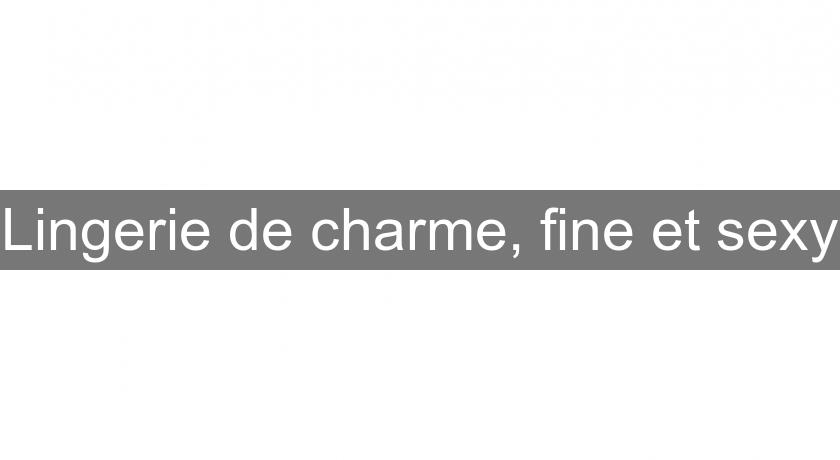 Lingerie de charme, fine et sexy Lingerie de charme, fine et sexy
