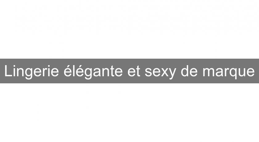 Lingerie élégante et sexy de marque Lingerie élégante et sexy de marque