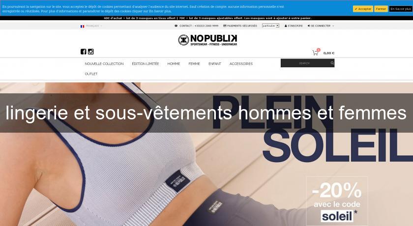 lingerie et sous-vêtements hommes et femmes