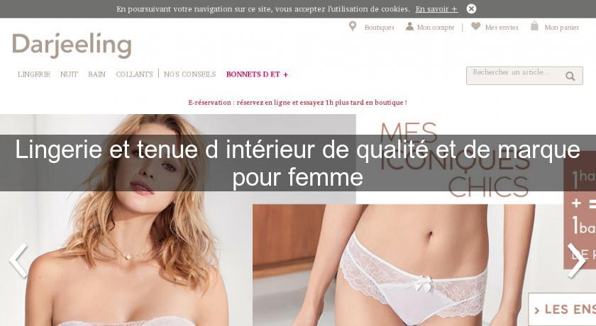 Lingerie et tenue d'intérieur de qualité et de marque pour femme Lingerie et tenue d'intérieur de qualité et de marque pour femme