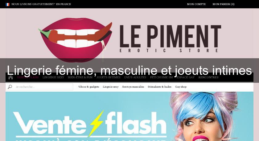 Lingerie fémine, masculine et joeuts intimes Lingerie fémine, masculine et joeuts intimes