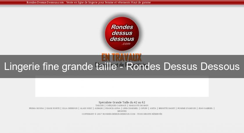 Lingerie fine grande taille - Rondes Dessus Dessous