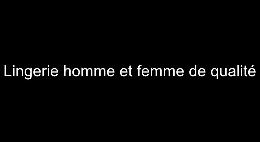 Lingerie homme et femme de qualité Lingerie homme et femme de qualité