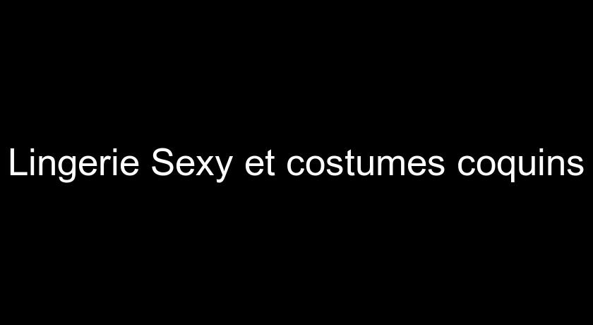 Lingerie Sexy et costumes coquins