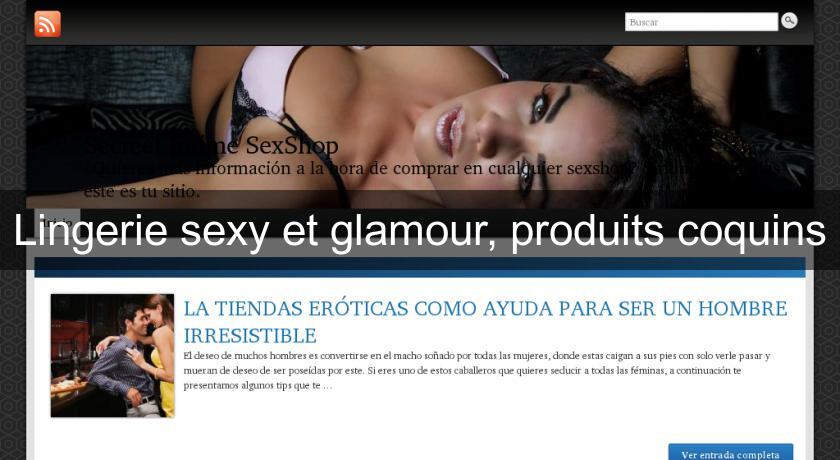 Lingerie sexy et glamour, produits coquins