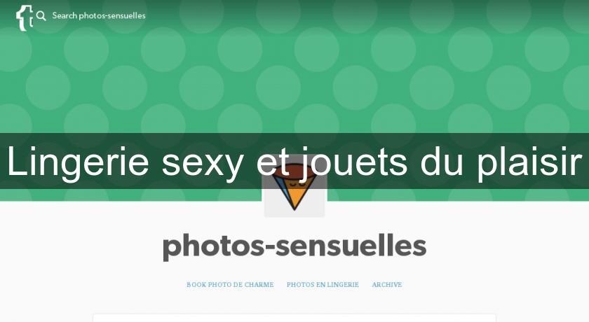 Lingerie sexy et jouets du plaisir Lingerie sexy et jouets du plaisir