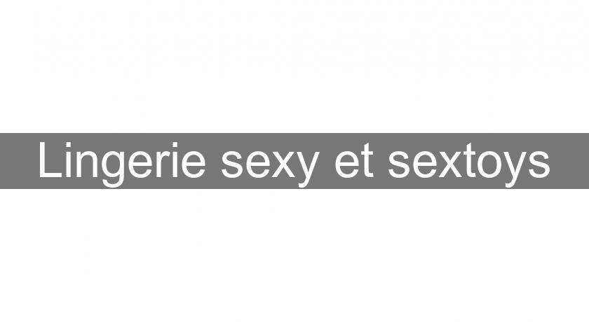 Lingerie sexy et sextoys Lingerie sexy et sextoys