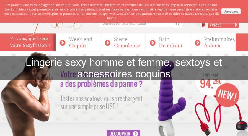 Lingerie sexy homme et femme, sextoys et accessoires coquins Lingerie sexy homme et femme, sextoys et accessoires coquins