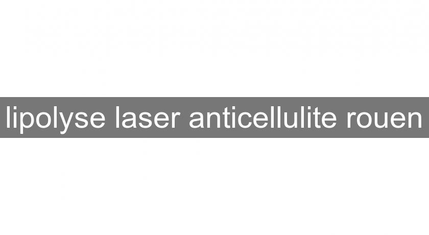 lipolyse laser anticellulite rouen