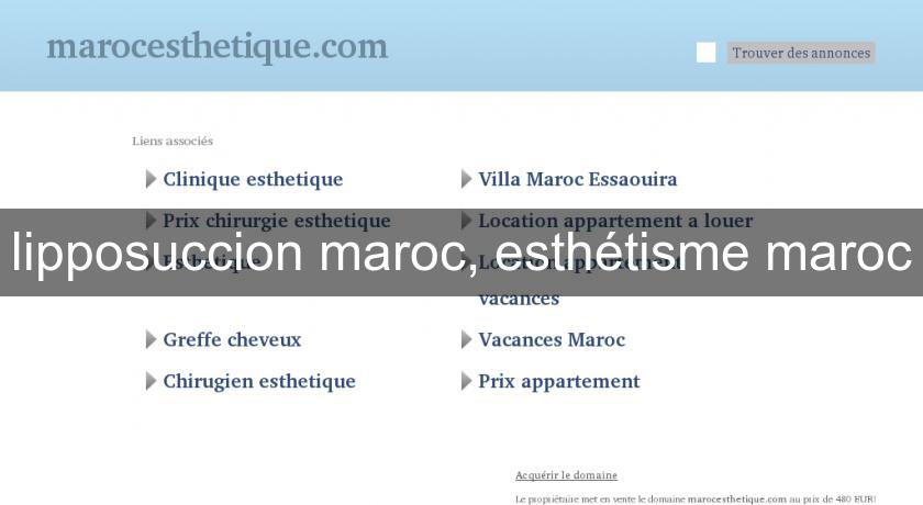 lipposuccion maroc, esthétisme maroc lipposuccion maroc, esthétisme maroc