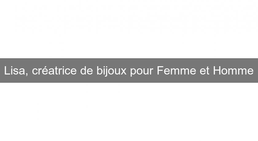 Lisa, créatrice de bijoux pour Femme et Homme Lisa, créatrice de bijoux pour Femme et Homme