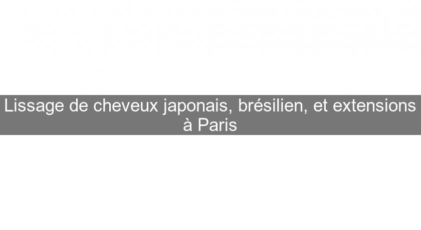 Lissage de cheveux japonais, brésilien, et extensions à Paris Lissage de cheveux japonais, brésilien, et extensions à Paris