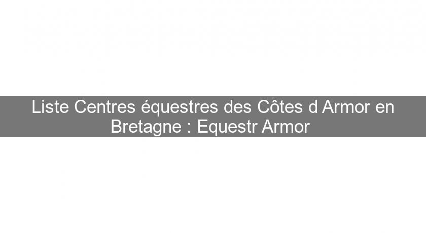 Liste Centres équestres des Côtes d'Armor en Bretagne : Equestr Armor 