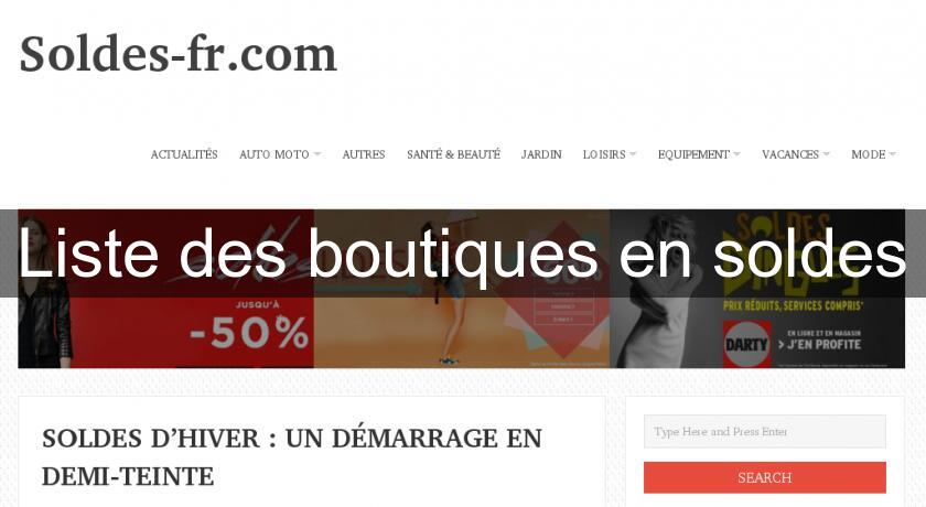 Liste des boutiques en soldes Liste des boutiques en soldes