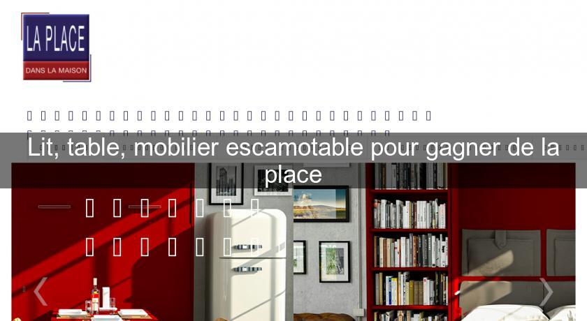 Lit, table, mobilier escamotable pour gagner de la place Lit, table, mobilier escamotable pour gagner de la place