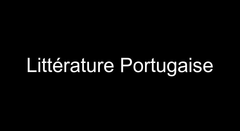 Littérature Portugaise Littérature Portugaise