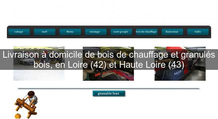 Livraison à domicile de bois de chauffage et granulés bois, en Loire (42) et Haute Loire (43)