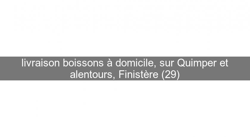 livraison boissons à domicile, sur Quimper et alentours, Finistère (29) livraison boissons à domicile, sur Quimper et alentours, Finistère (29)