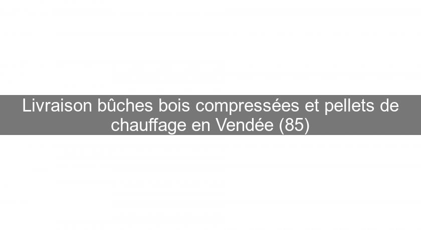 Livraison bûches bois compressées et pellets de chauffage en Vendée (85)