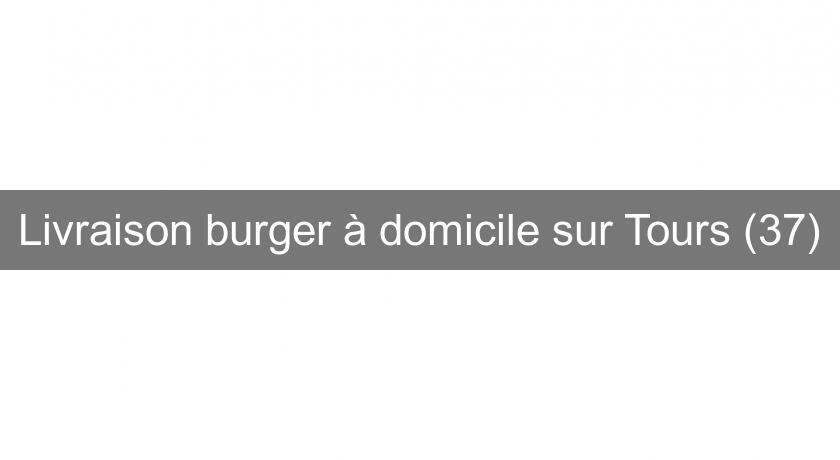Livraison burger à domicile sur Tours (37) Livraison burger à domicile sur Tours (37)