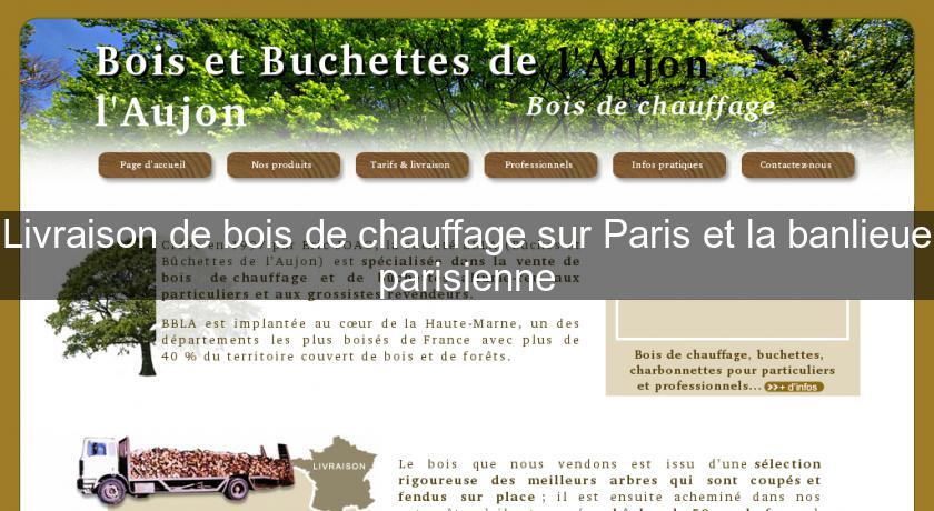 Livraison de bois de chauffage sur Paris et la banlieue parisienne Livraison de bois de chauffage sur Paris et la banlieue parisienne