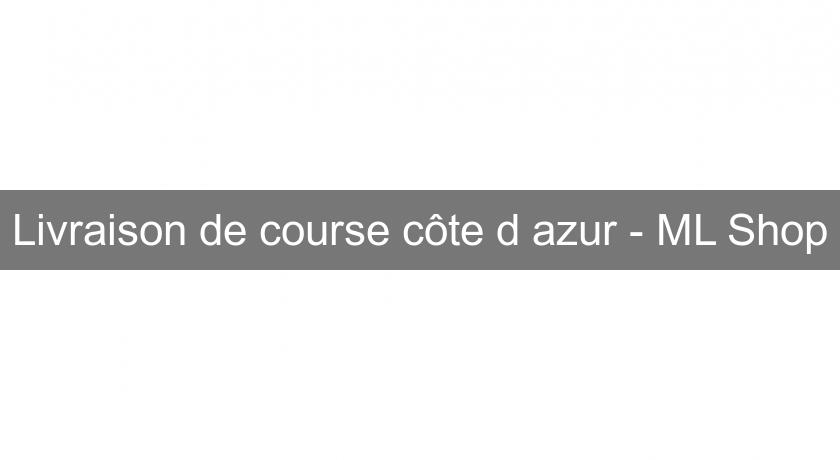 Livraison de course côte d'azur - ML Shop Livraison de course côte d'azur - ML Shop