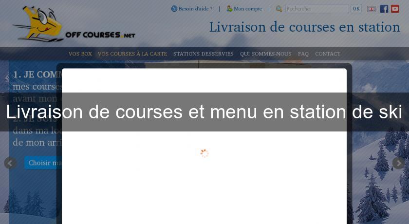 Livraison de courses et menu en station de ski Livraison de courses et menu en station de ski