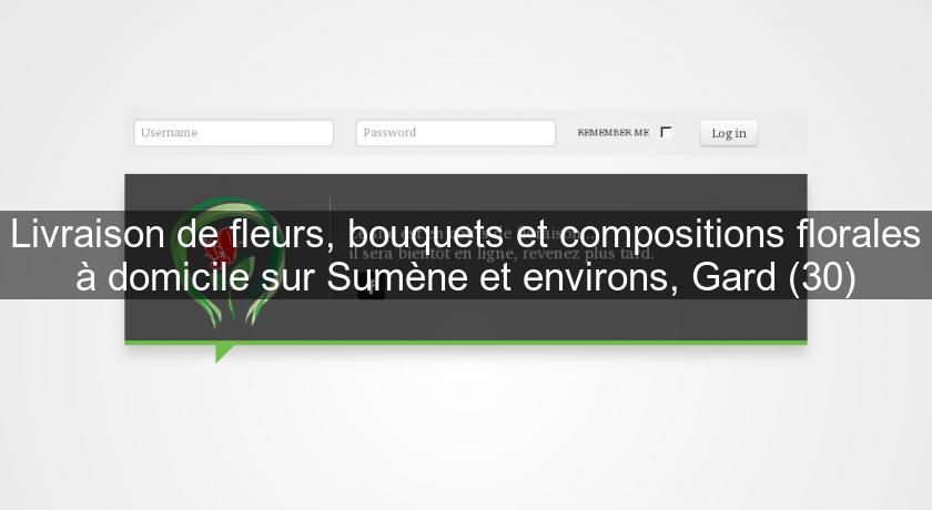 Livraison de fleurs, bouquets et compositions florales à domicile sur Sumène et environs, Gard (30) Livraison de fleurs, bouquets et compositions florales à domicile sur Sumène et environs, Gard (30)