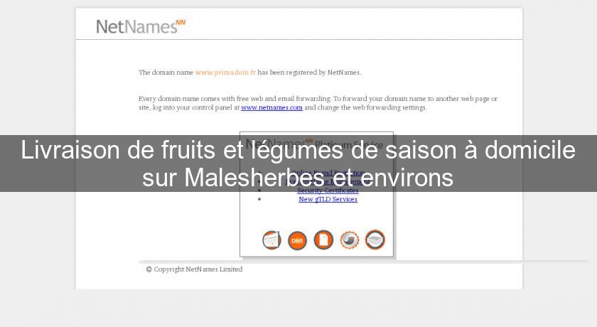 Livraison de fruits et légumes de saison à domicile sur Malesherbes et environs Livraison de fruits et légumes de saison à domicile sur Malesherbes et environs
