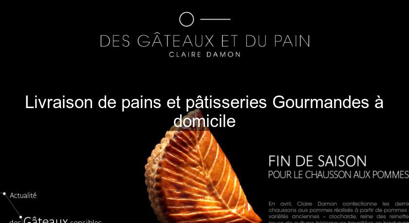 Livraison de pains et pâtisseries Gourmandes à domicile