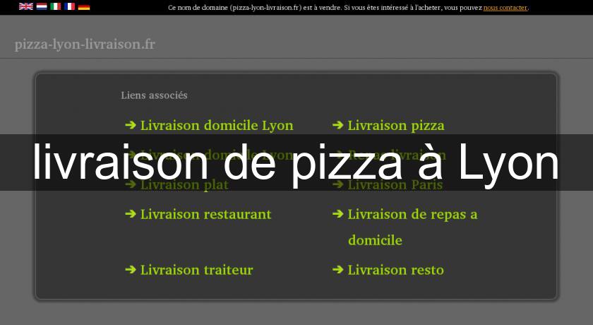livraison de pizza à Lyon livraison de pizza à Lyon