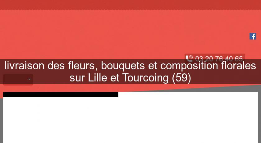 livraison des fleurs, bouquets et composition florales sur Lille et Tourcoing (59) livraison des fleurs, bouquets et composition florales sur Lille et Tourcoing (59)