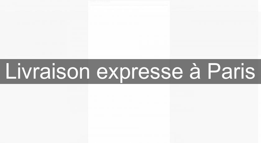 Livraison expresse à Paris Livraison expresse à Paris