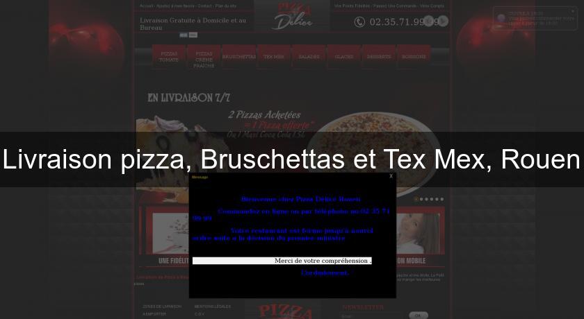 Livraison pizza, Bruschettas et Tex Mex, Rouen