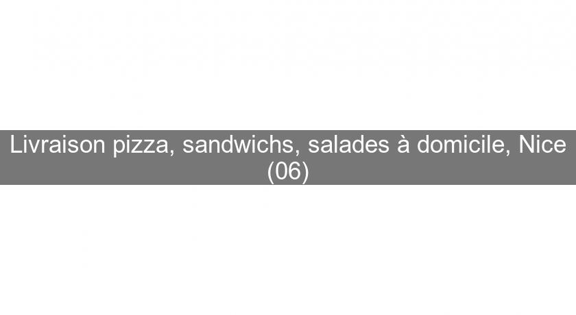 Livraison pizza, sandwichs, salades à domicile, Nice (06)
