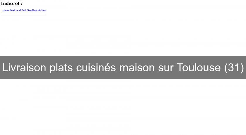 Livraison plats cuisinés maison sur Toulouse (31)