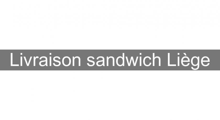 Livraison sandwich Liège Livraison sandwich Liège