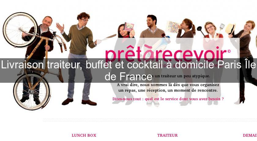 Livraison traiteur, buffet et cocktail à domicile Paris Île de France Livraison traiteur, buffet et cocktail à domicile Paris Île de France