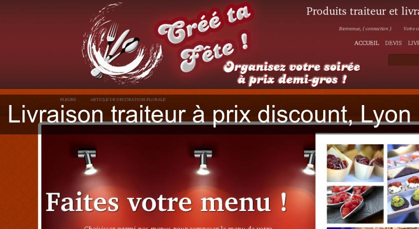 Livraison traiteur à prix discount, Lyon Livraison traiteur à prix discount, Lyon
