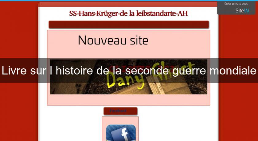 Livre sur l'histoire de la seconde guerre mondiale Livre sur l'histoire de la seconde guerre mondiale