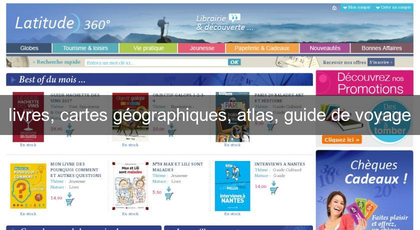 livres, cartes géographiques, atlas, guide de voyage livres, cartes géographiques, atlas, guide de voyage