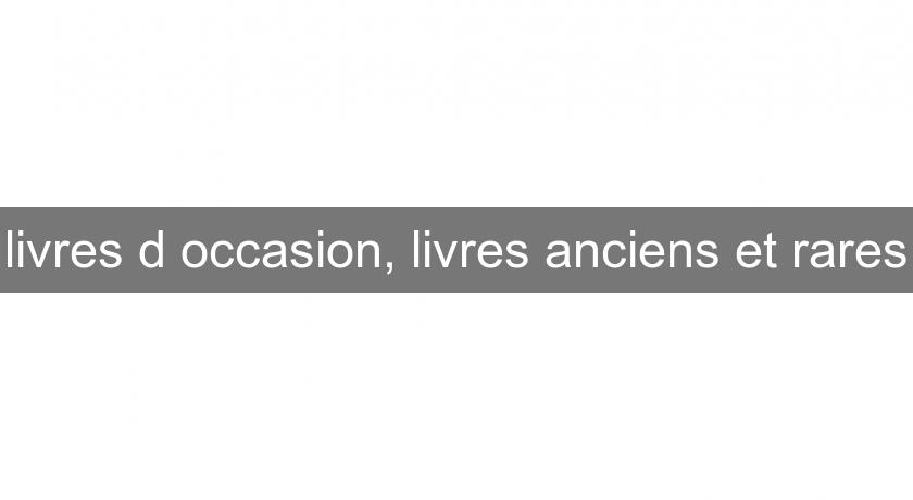 livres d'occasion, livres anciens et rares livres d'occasion, livres anciens et rares