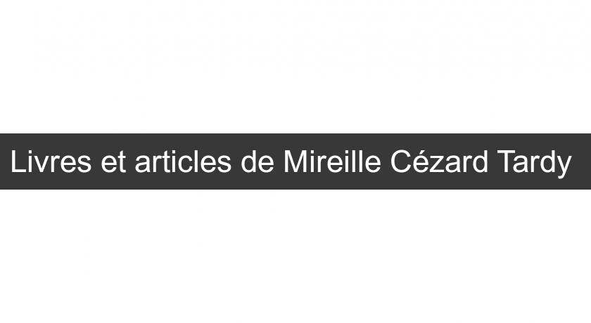 Livres et articles de Mireille Cézard Tardy Livres et articles de Mireille Cézard Tardy