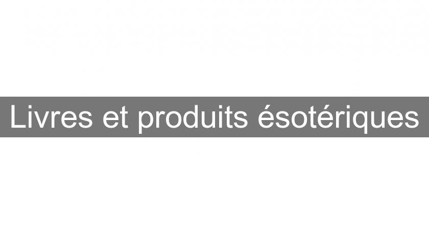 Livres et produits ésotériques Livres et produits ésotériques