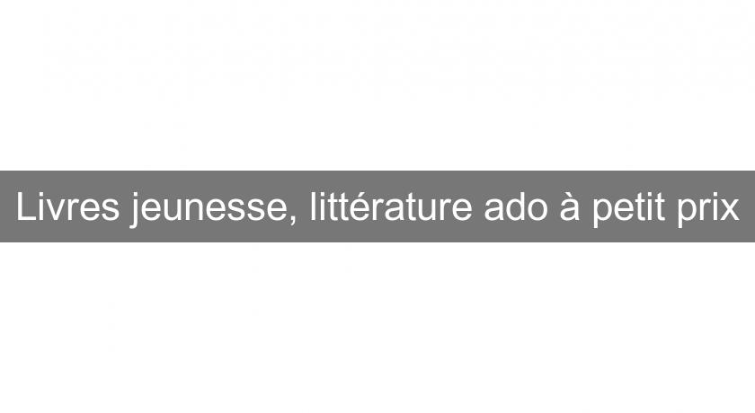 Livres jeunesse, littérature ado à petit prix Livres jeunesse, littérature ado à petit prix