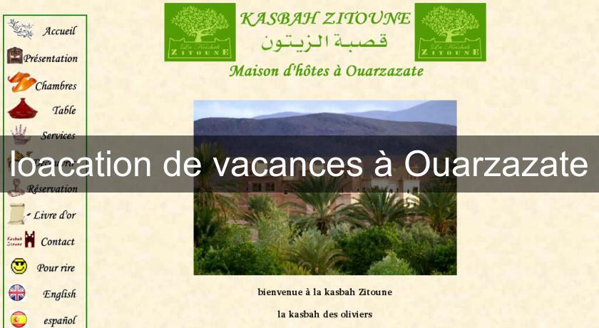 loacation de vacances à Ouarzazate loacation de vacances à Ouarzazate